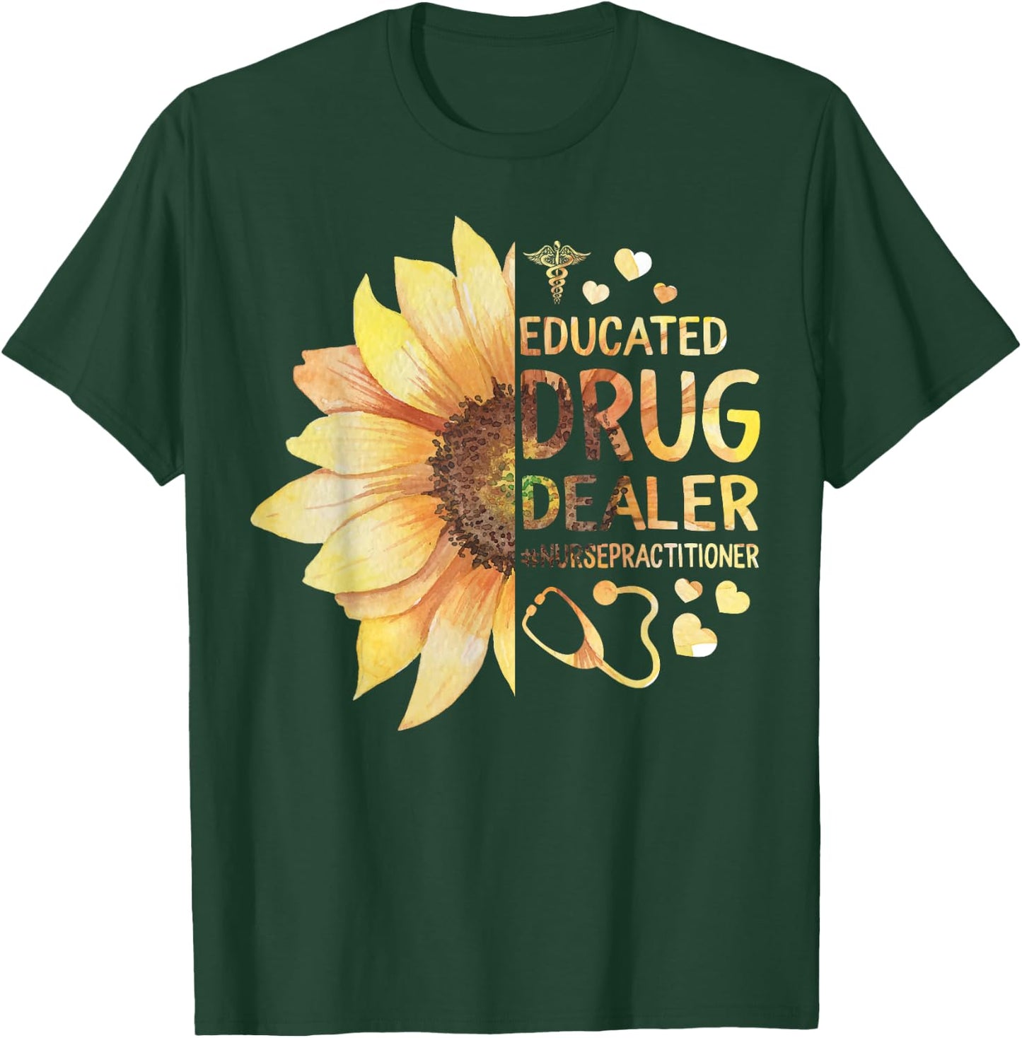 Nurse Practitioner Educated Drug Dealer NP Nursing School T-Shirt - T-Shirt | Forest