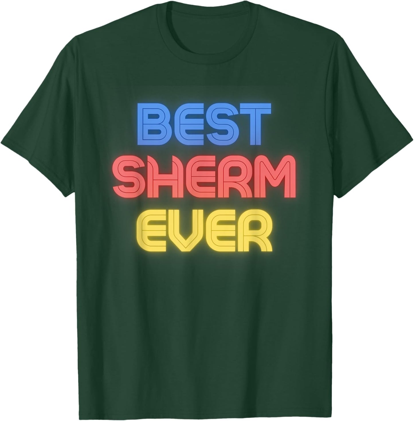 Best Sherm Ever - Funny Sherm Name Sherm T-Shirt - T-Shirt | Forest