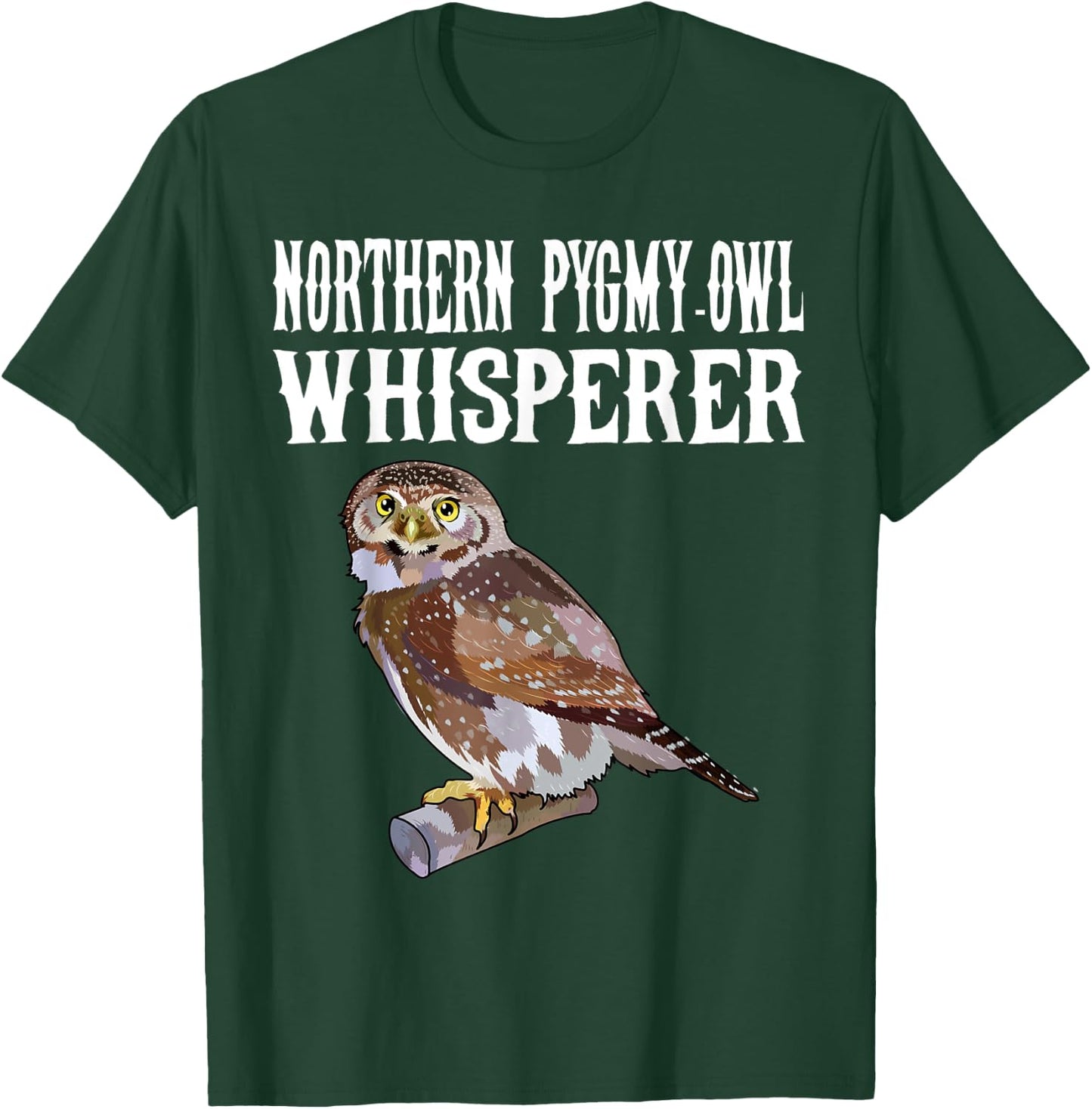 Northern Pygmy-Owl Whisperer Funny Bird Lover T-Shirt - T-Shirt | Forest