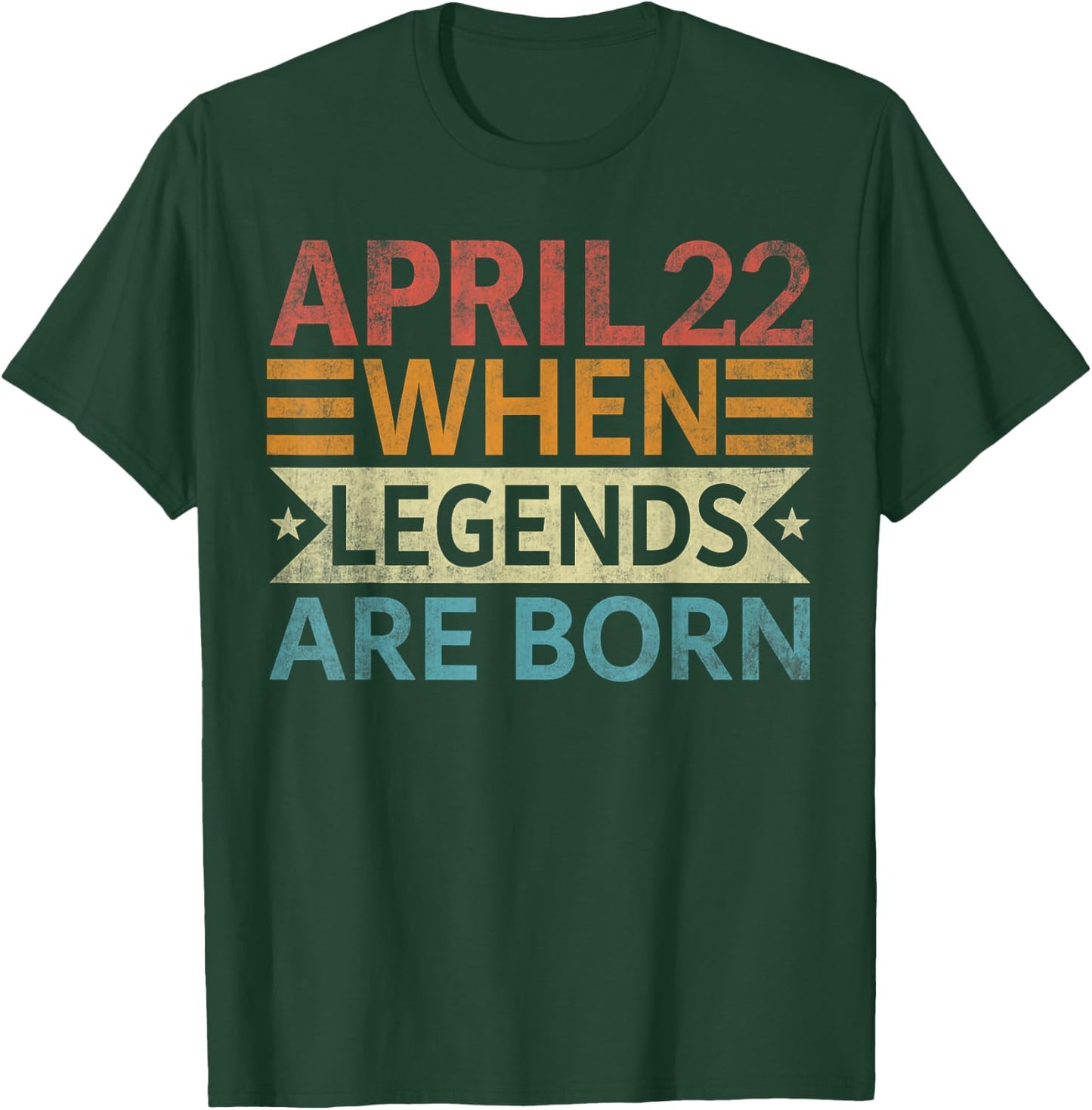 April 22 When Legends Are Born Happy Birthday T-Shirt - T-Shirt | Forest