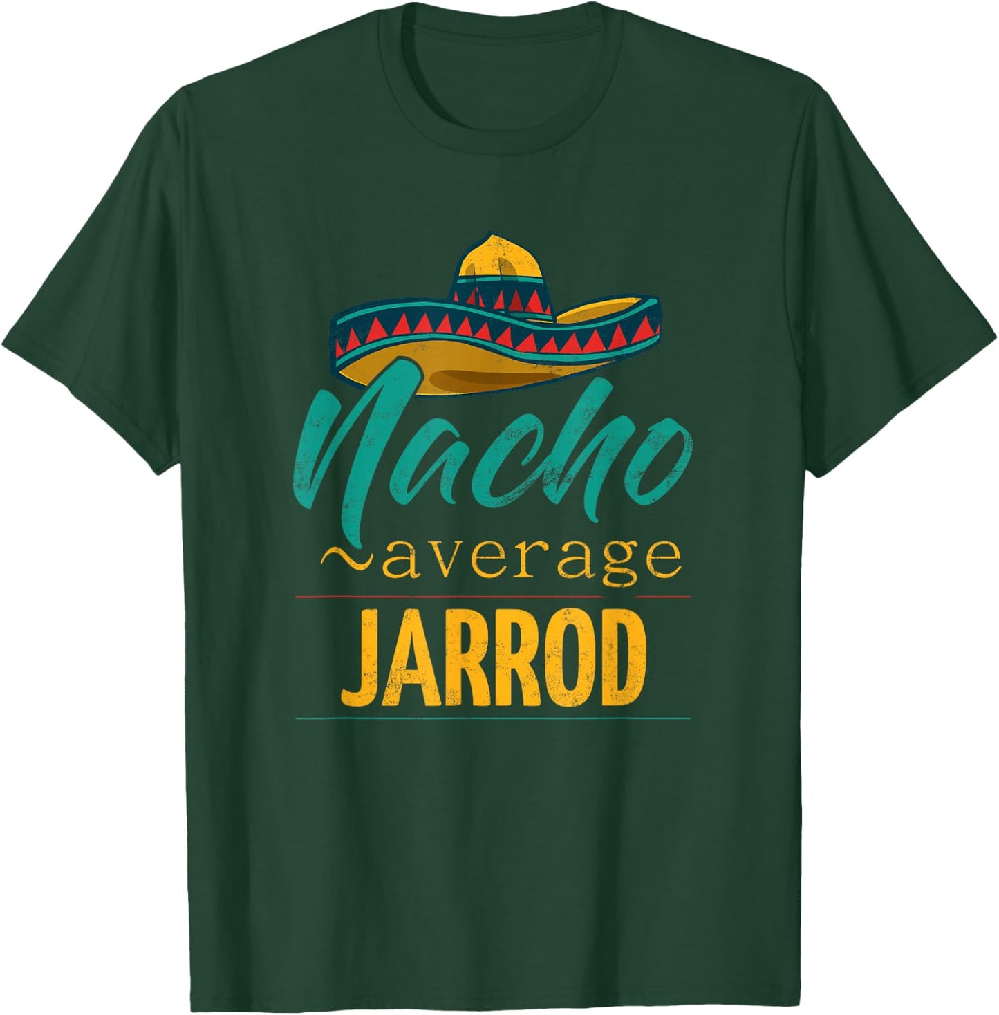 Nacho Average Jarrod Gift Funny Cinco De Mayo Sombrero T-Shirt - T-Shirt | Forest