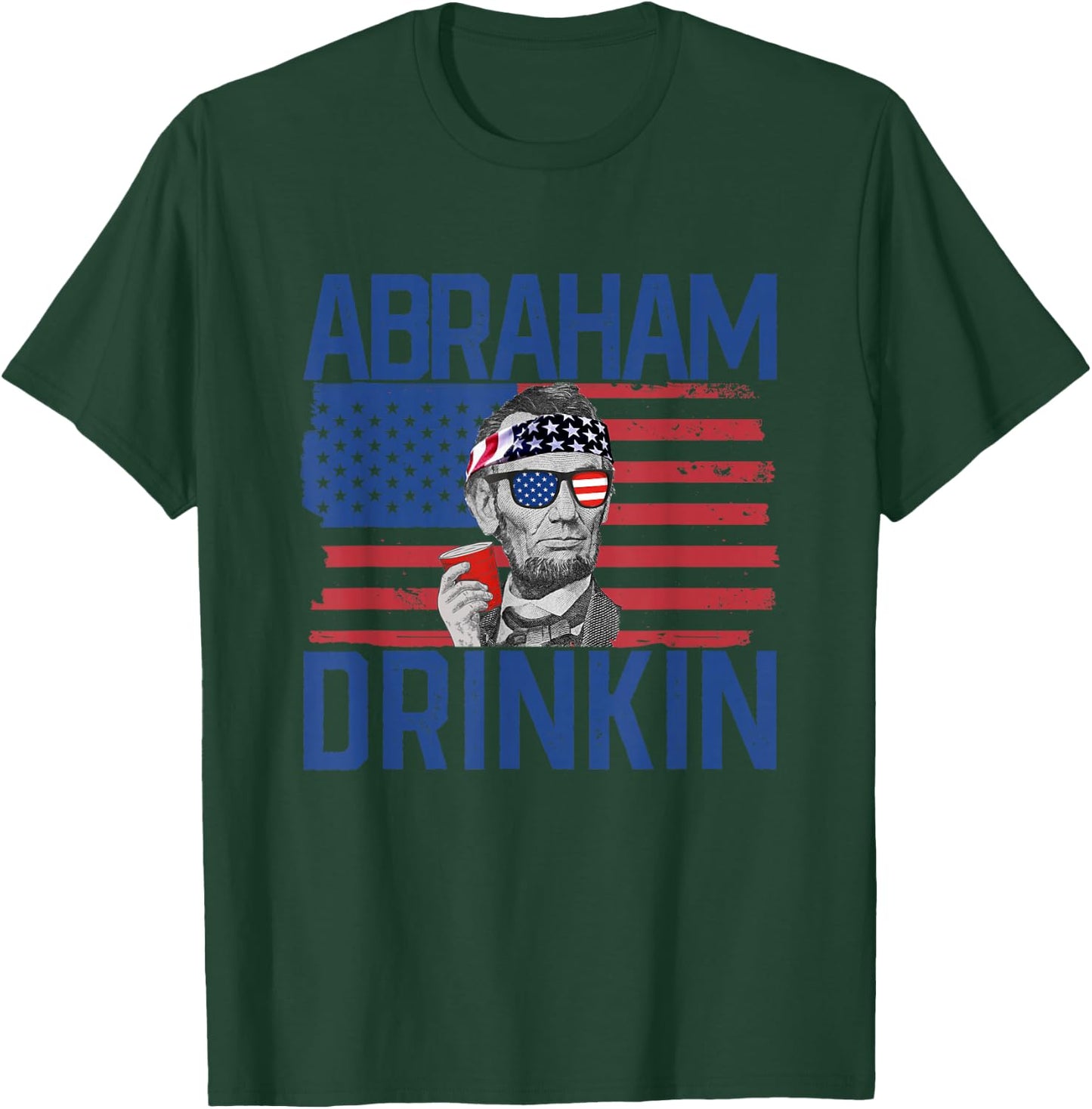 Abraham Drinkin' 4th Of July Drinking Abraham Lincoln T-Shirt - T-Shirt | Forest