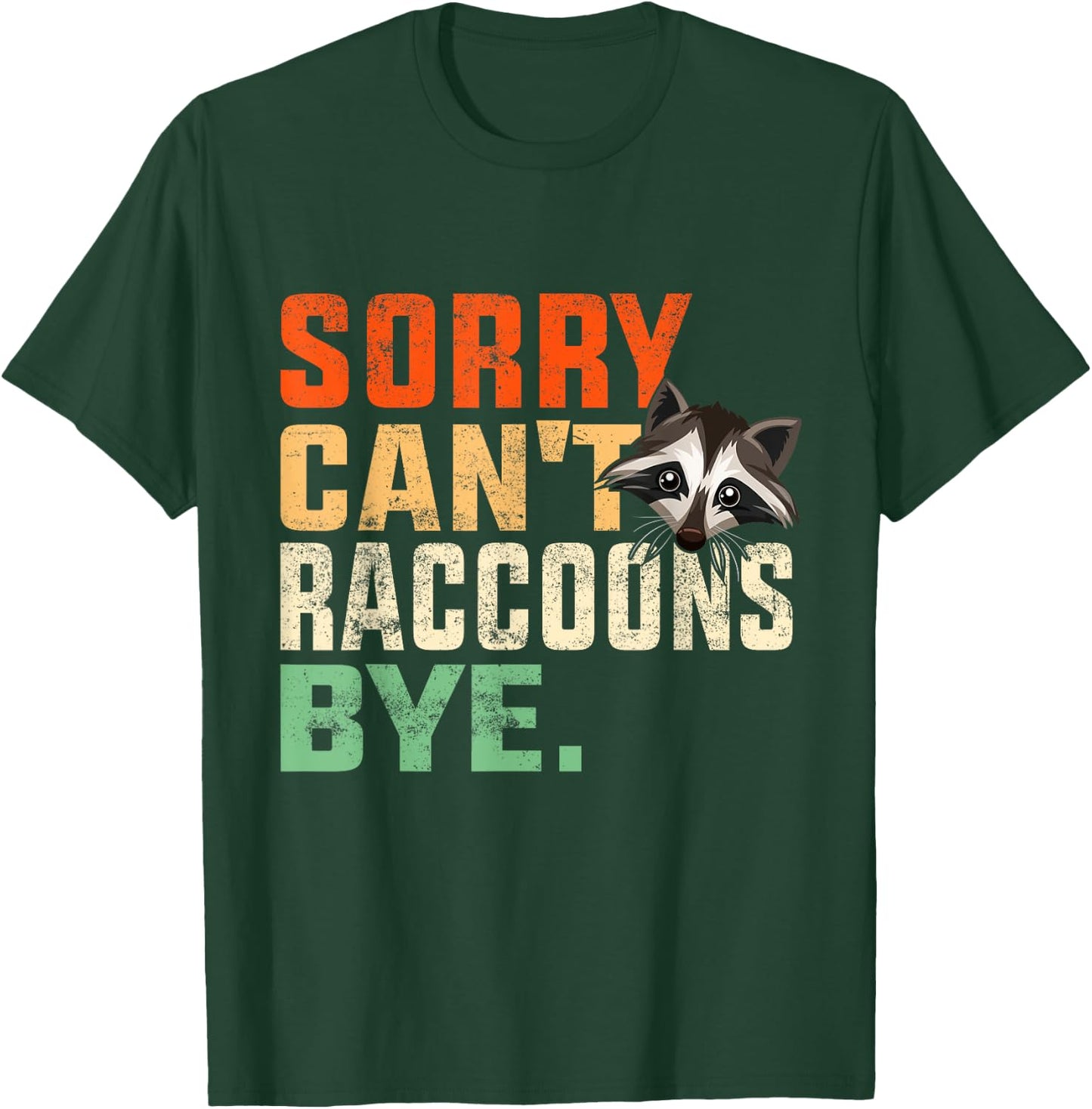 Sorry Can’t Raccoons Bye-Funny Vintage Raccoon Lover Animal T-Shirt - T-Shirt | Forest