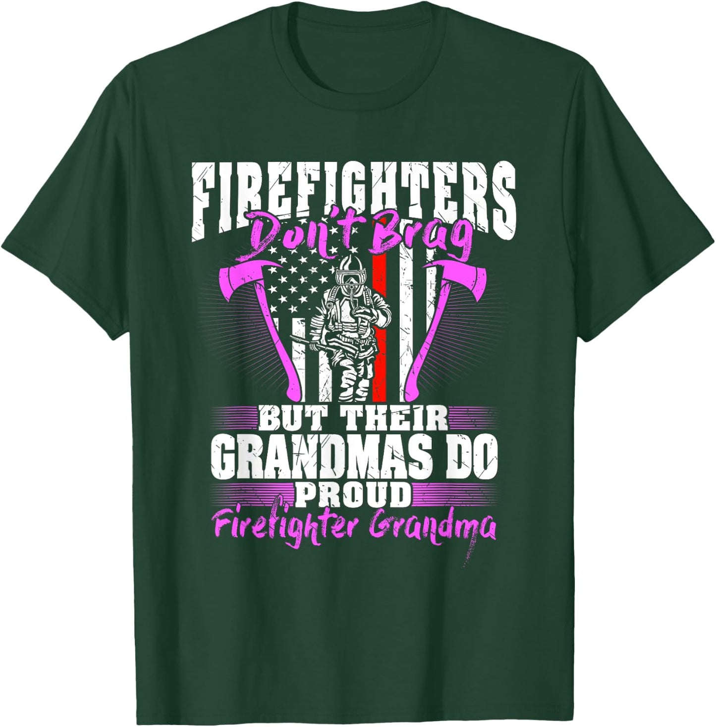 Firefighters Don't Brag - Proud Firefighter Grandma Gift T-Shirt - T-Shirt | Forest