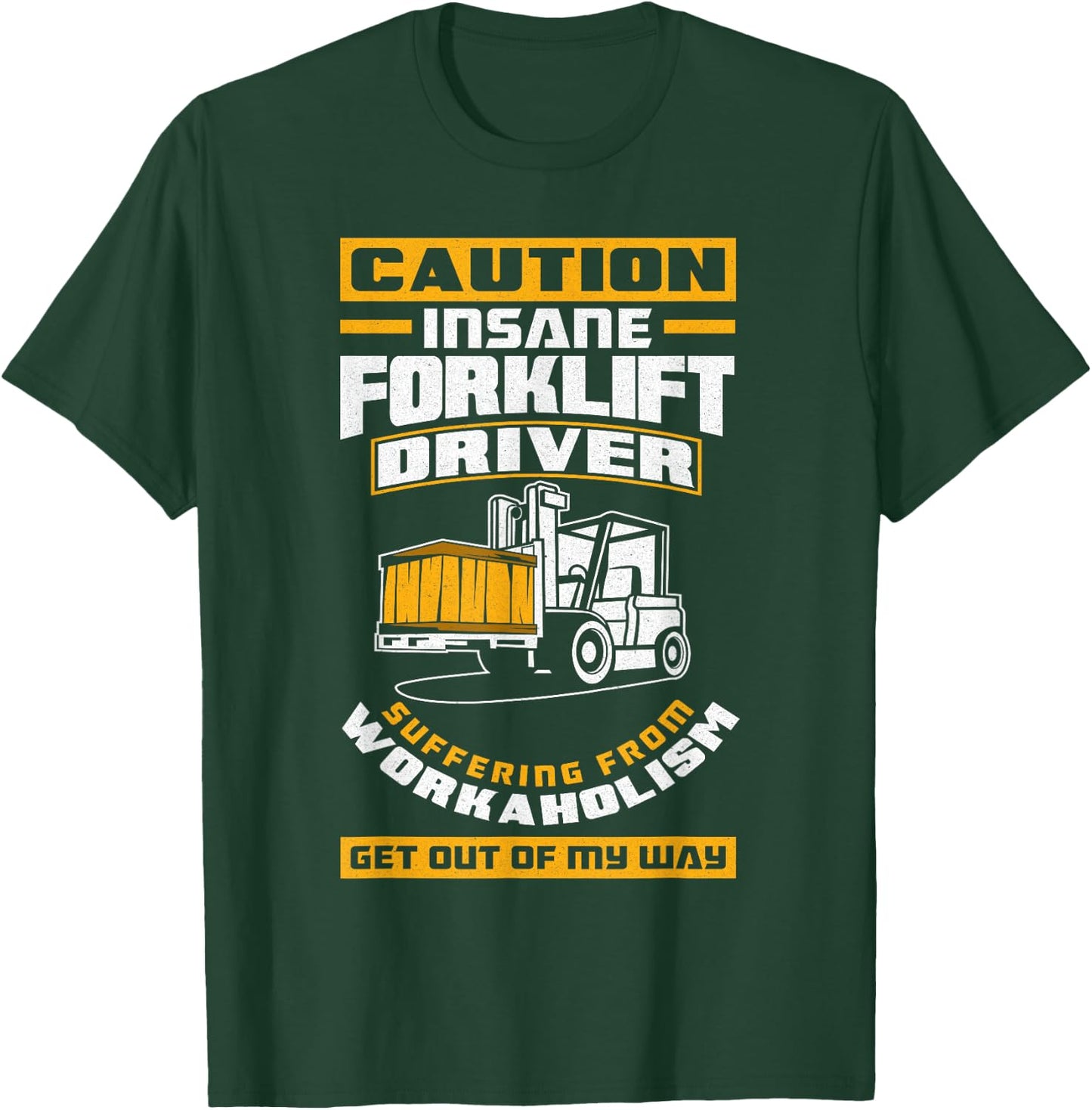 Get Out Of My Way Funny Forklift Driver Forklift Operator T-Shirt - T-Shirt | Forest