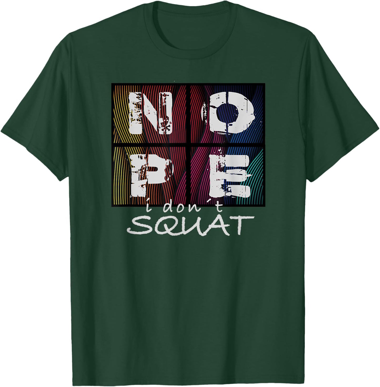 Nope I Don´t Squat T-Shirt - T-Shirt | Forest