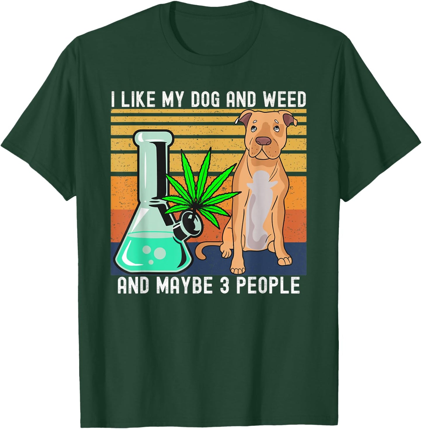 I Like Weed and My Dog and Maybe 3 People gift T-Shirt - T-Shirt | Forest