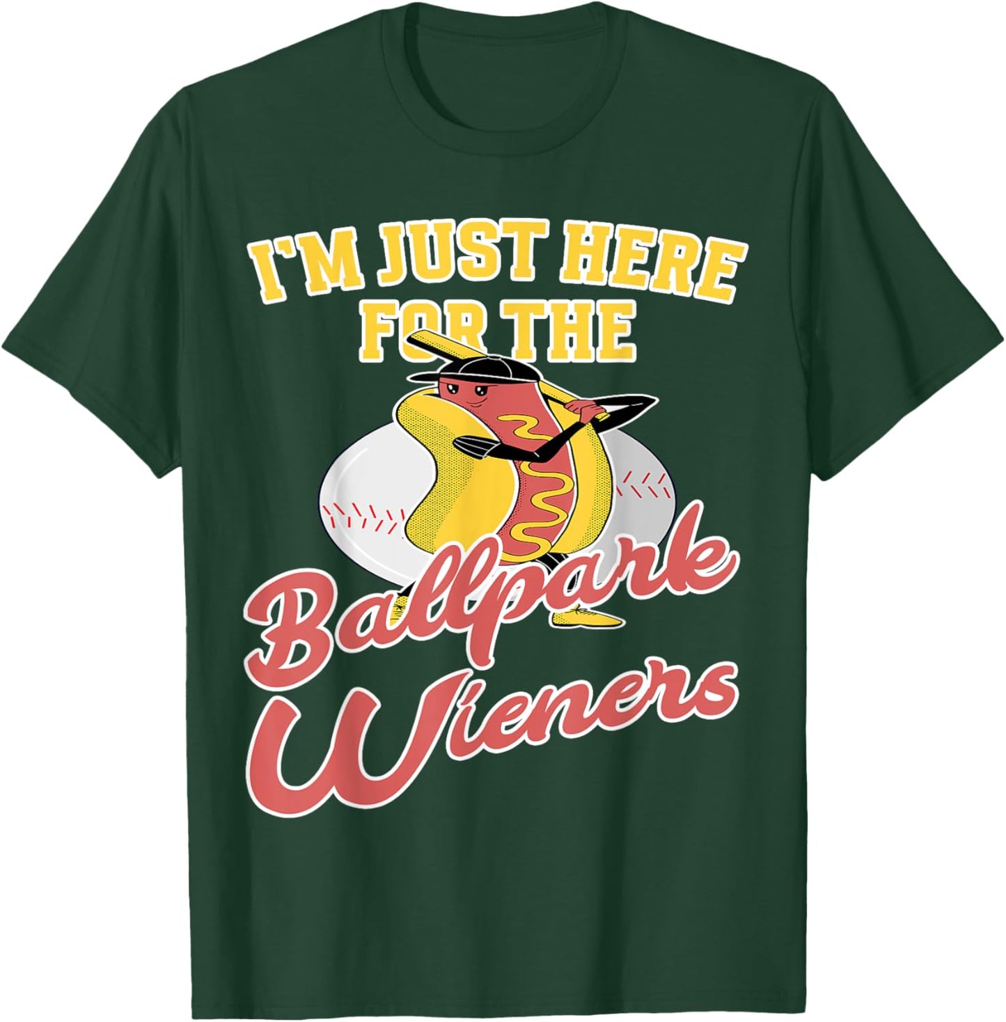 Im just here for the Ballpark Wieners Baseball T-Shirt - T-Shirt | Forest