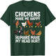 funny Chickens make me happy humans make my head hurt T-Shirt - T-Shirt | Forest