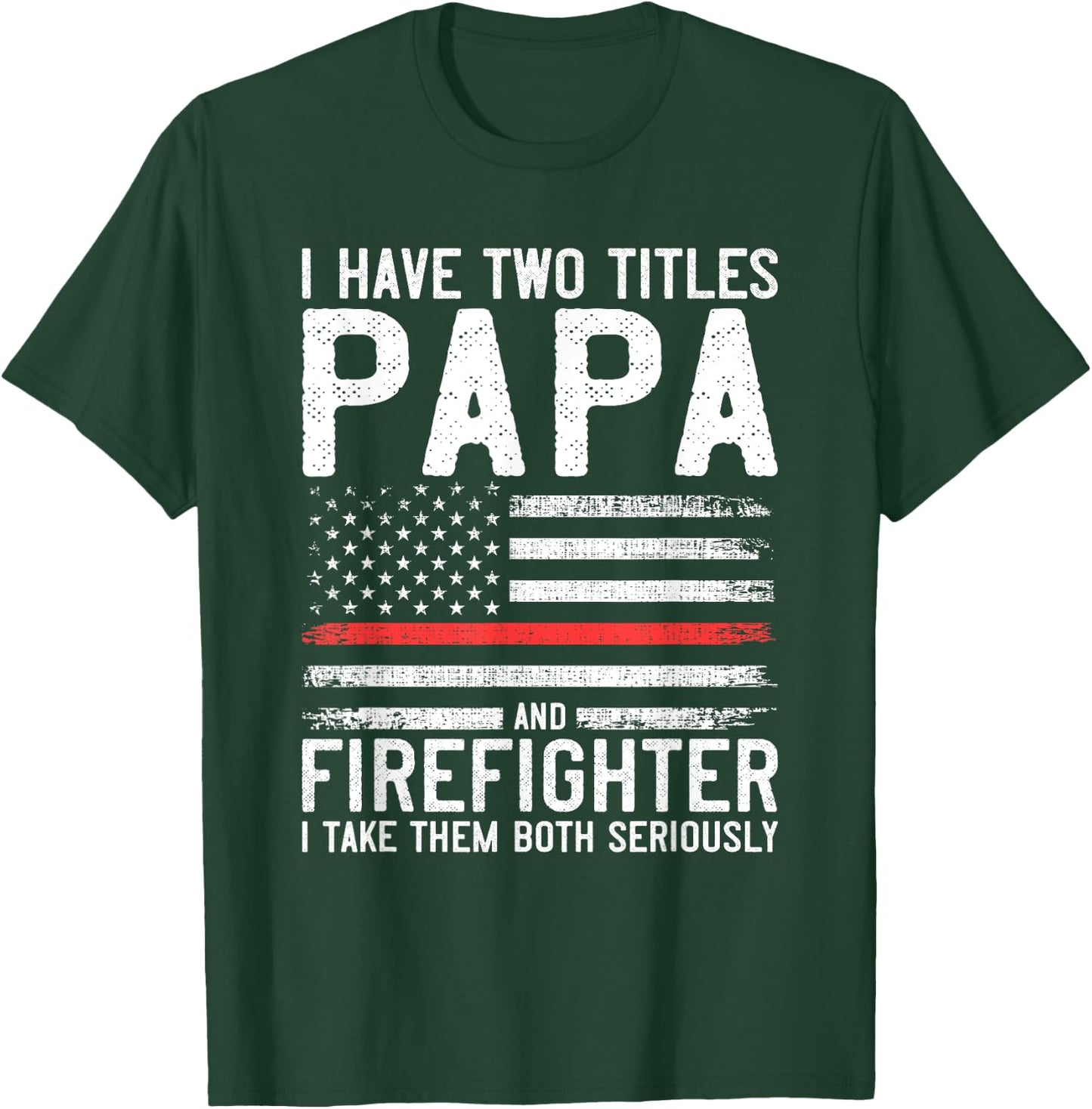 Papa and Firefighter Gift Thin Red Line Flag Fire fighter T-Shirt - T-Shirt | Forest