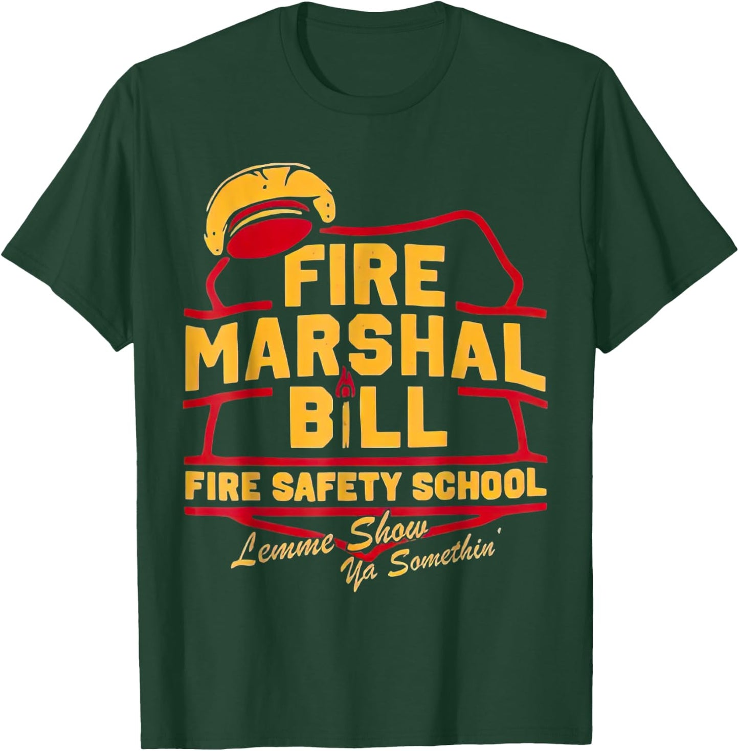 Fire Marshal Bill Safety School Funny Firefighter T-Shirt - T-Shirt | Forest