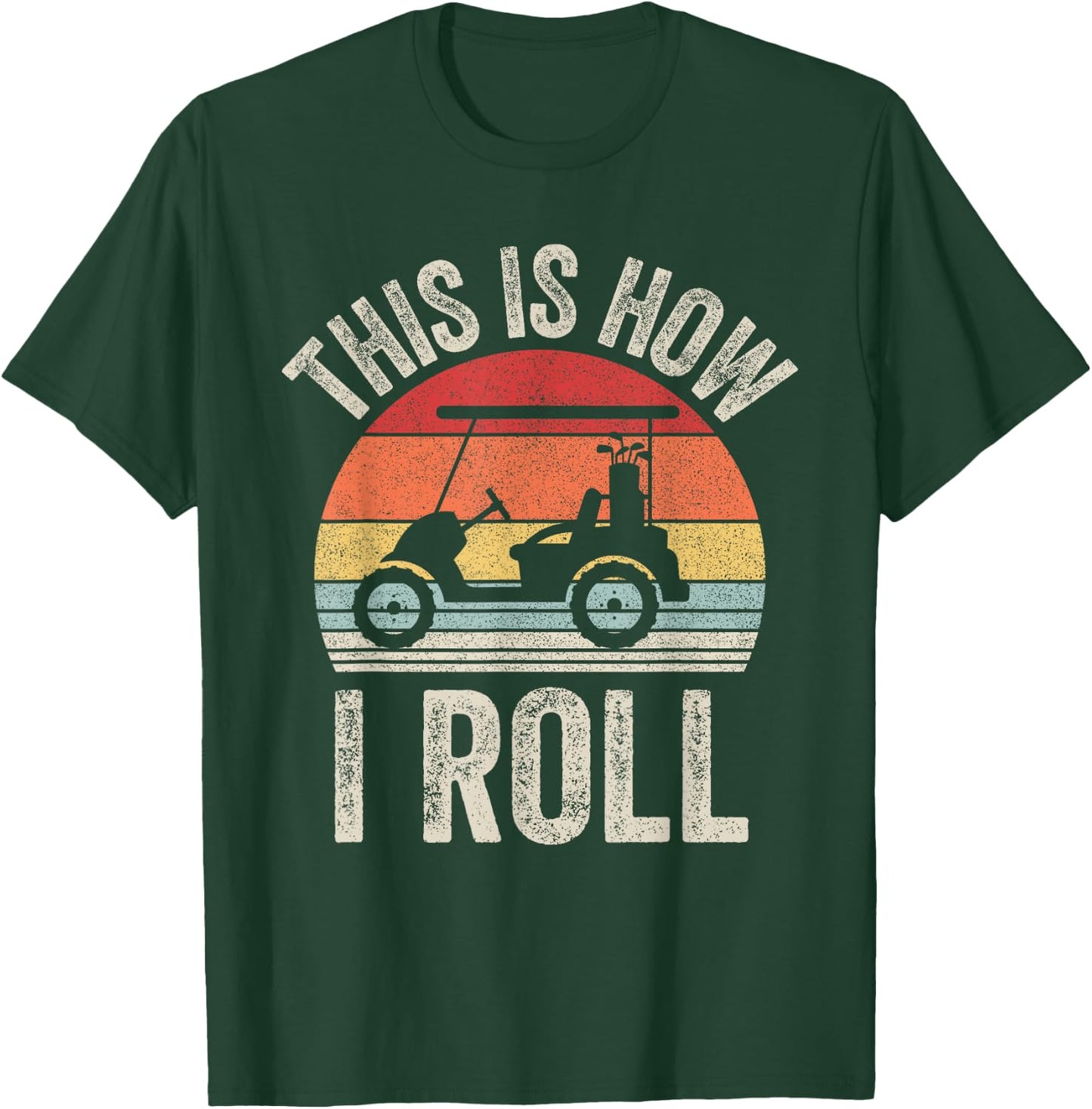 Vintage This Is How I Roll Shirt Golf Cart Gift Dad T-Shirt - T-Shirt | Forest