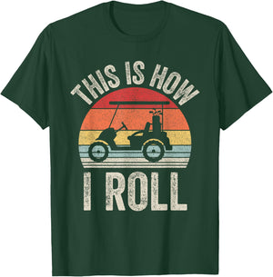 Vintage This Is How I Roll Shirt Golf Cart Gift Dad T-Shirt - T-Shirt | Forest