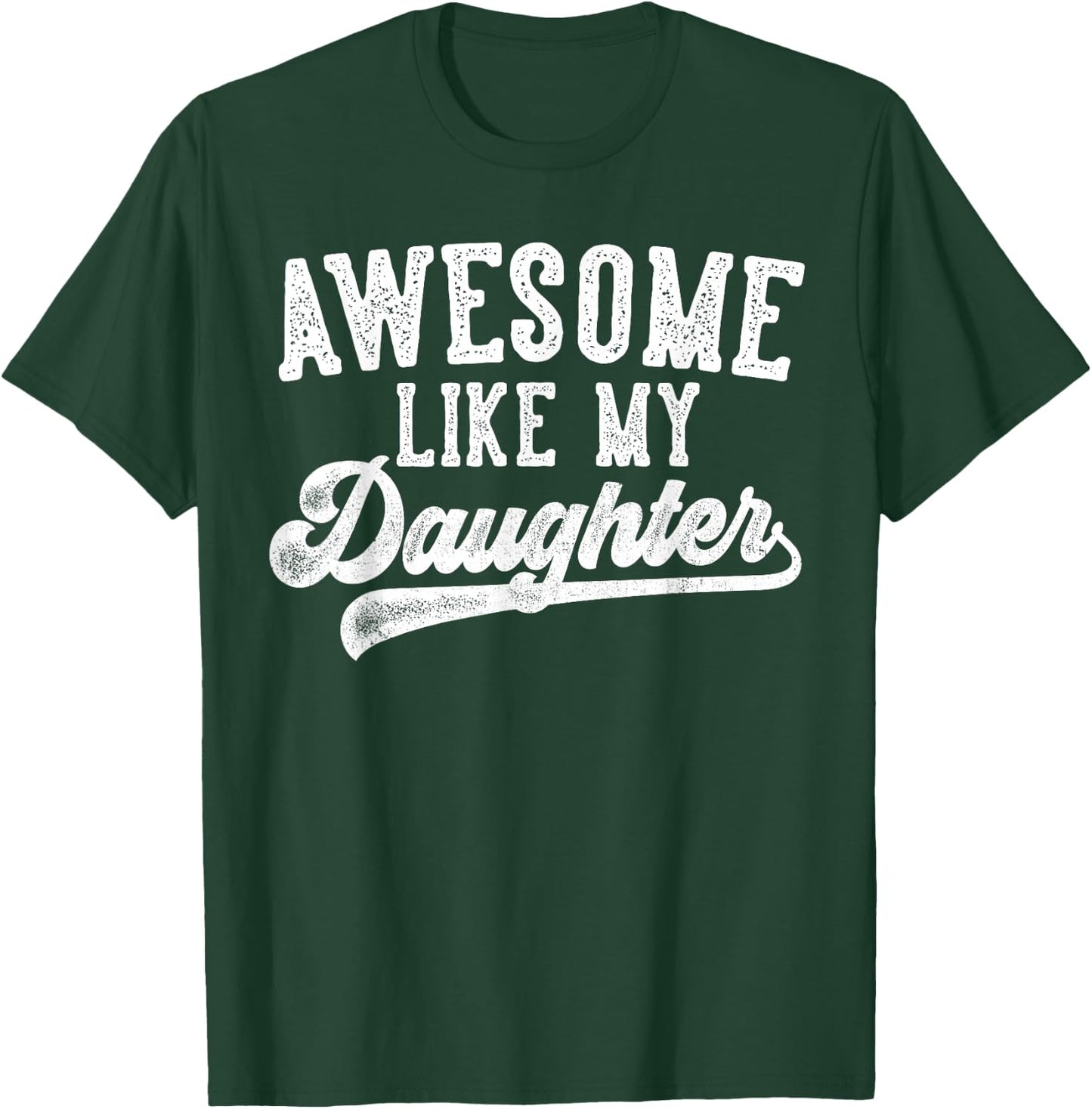Awesome Like My Daughter Father's Day Dad Gifts Funny T-Shirt - T-Shirt | Forest