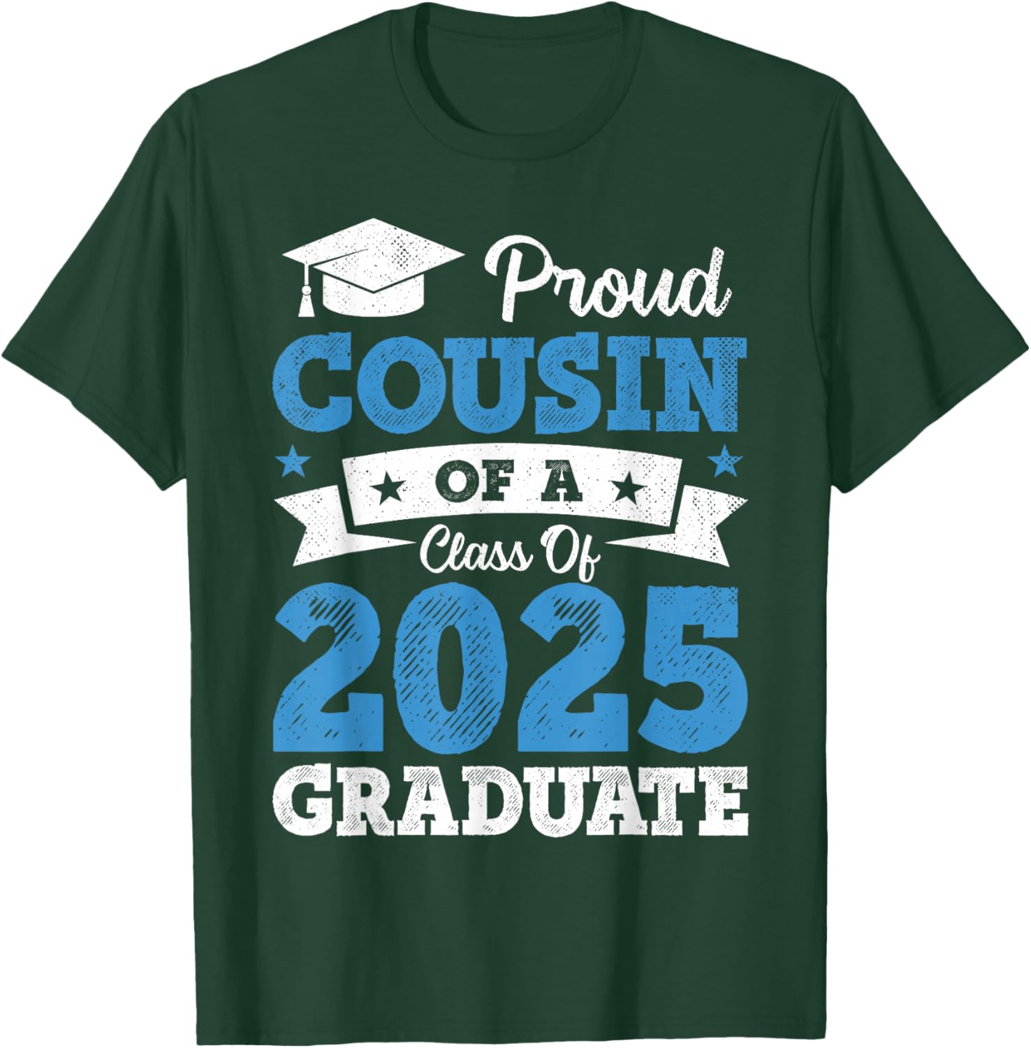 Proud Cousin Of A Class Of 2025 Graduate Class Of 2025 T-Shirt - T-Shirt | Forest