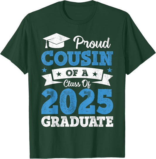 Proud Cousin Of A Class Of 2025 Graduate Class Of 2025 T-Shirt - T-Shirt | Forest