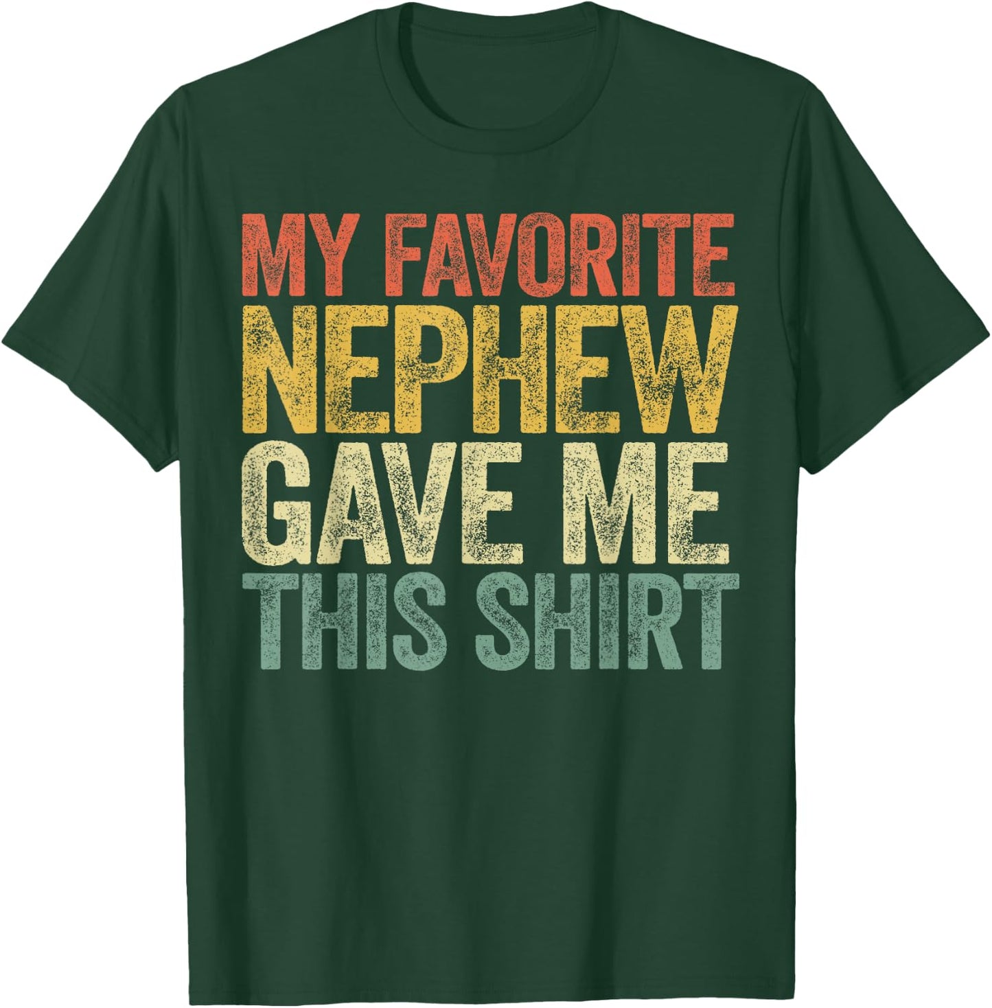 My Favorite Nephew Gave Me This Shirt Funny Aunt Uncle T-Shirt - T-Shirt | Forest