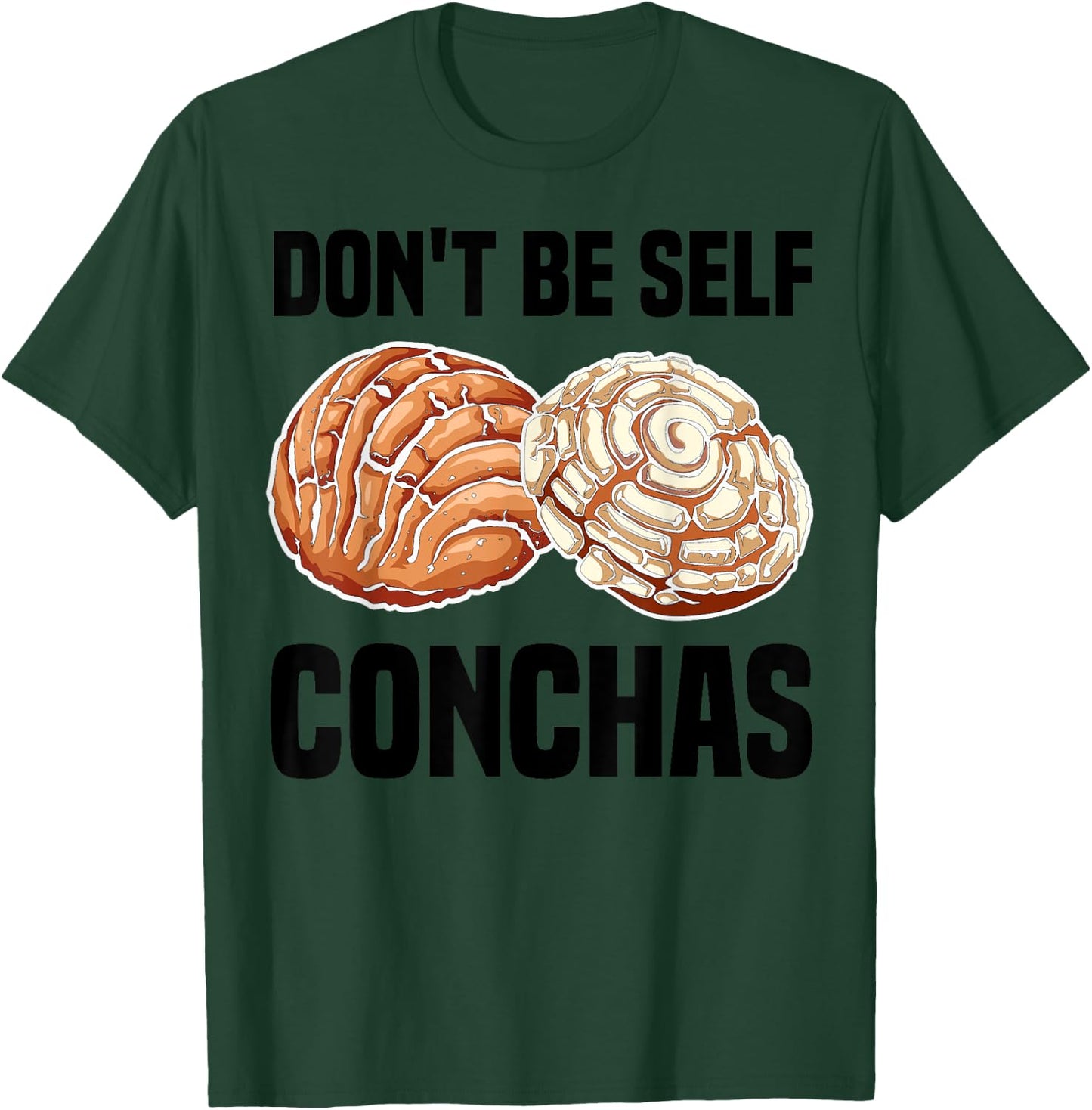 Funny Don't Be Self Conchas Gift Cool Mexican Bread Foodie T-Shirt - T-Shirt | Forest