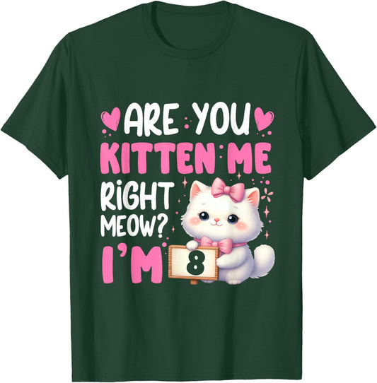 Are You Kitten Me Right Meow I'm 8th Birthday Cat Kitten Kid T-Shirt - T-Shirt | Forest