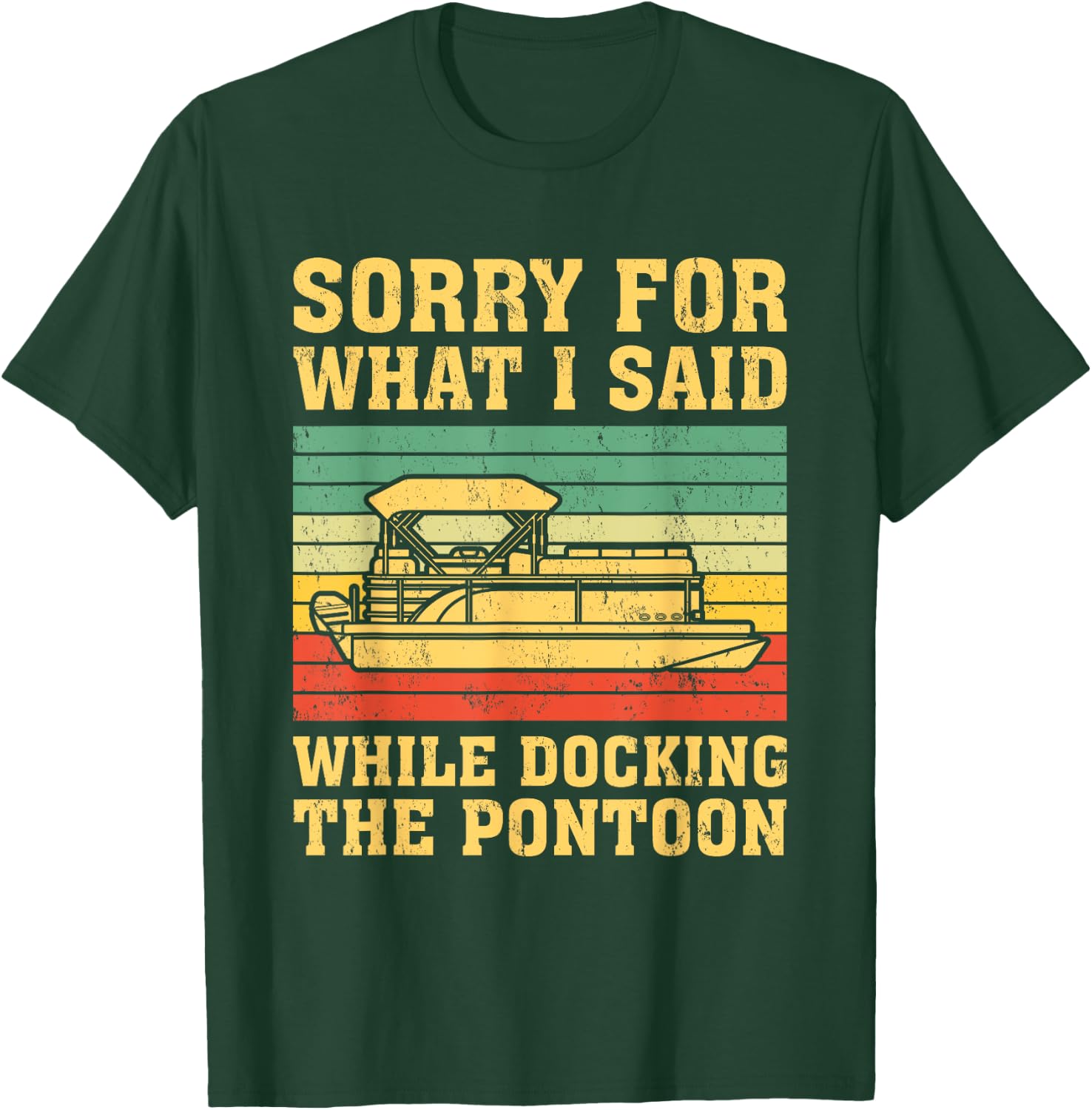 VIntage Sorry For What I Said While Docking The Pontoon T-Shirt - T-Shirt | Forest