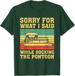 VIntage Sorry For What I Said While Docking The Pontoon T-Shirt - T-Shirt | Forest