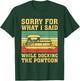VIntage Sorry For What I Said While Docking The Pontoon T-Shirt - T-Shirt | Forest