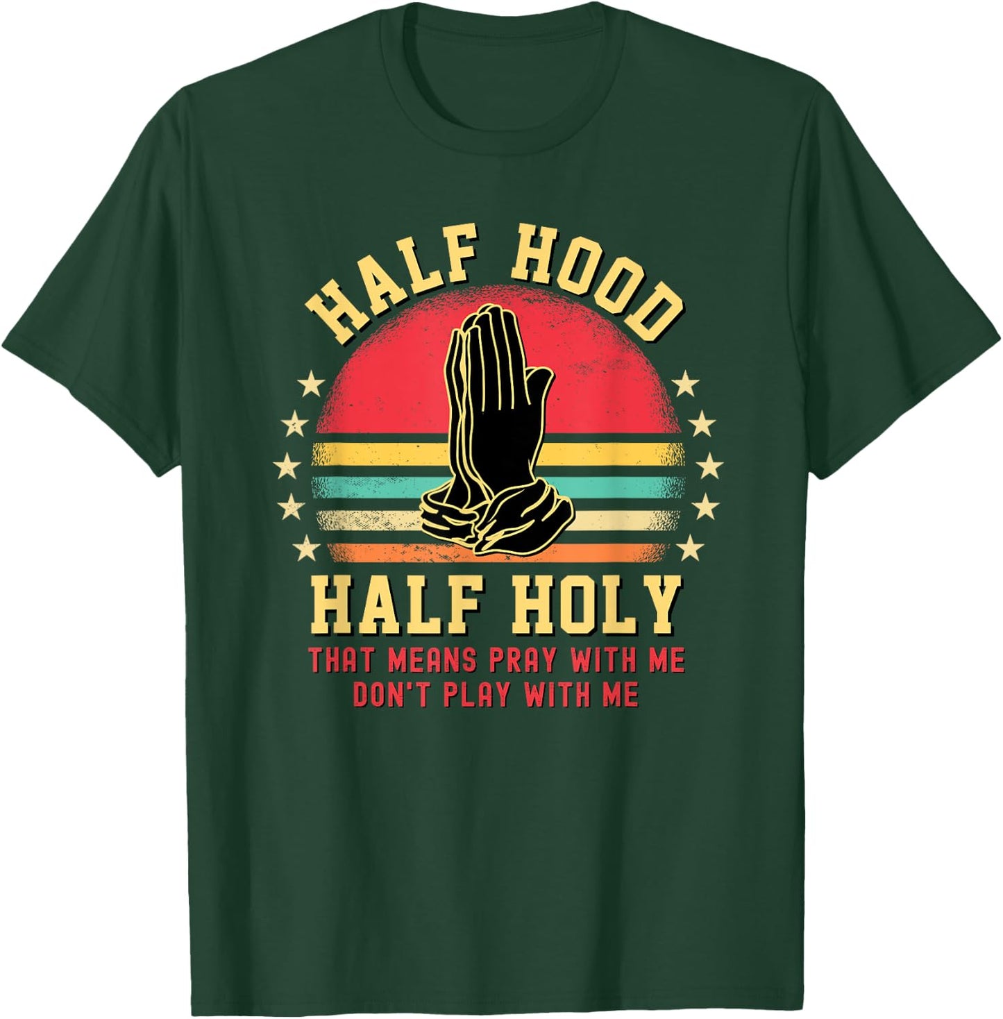 Half Hood Half Holy For Christian Women Pray With Me T-Shirt - T-Shirt | Forest