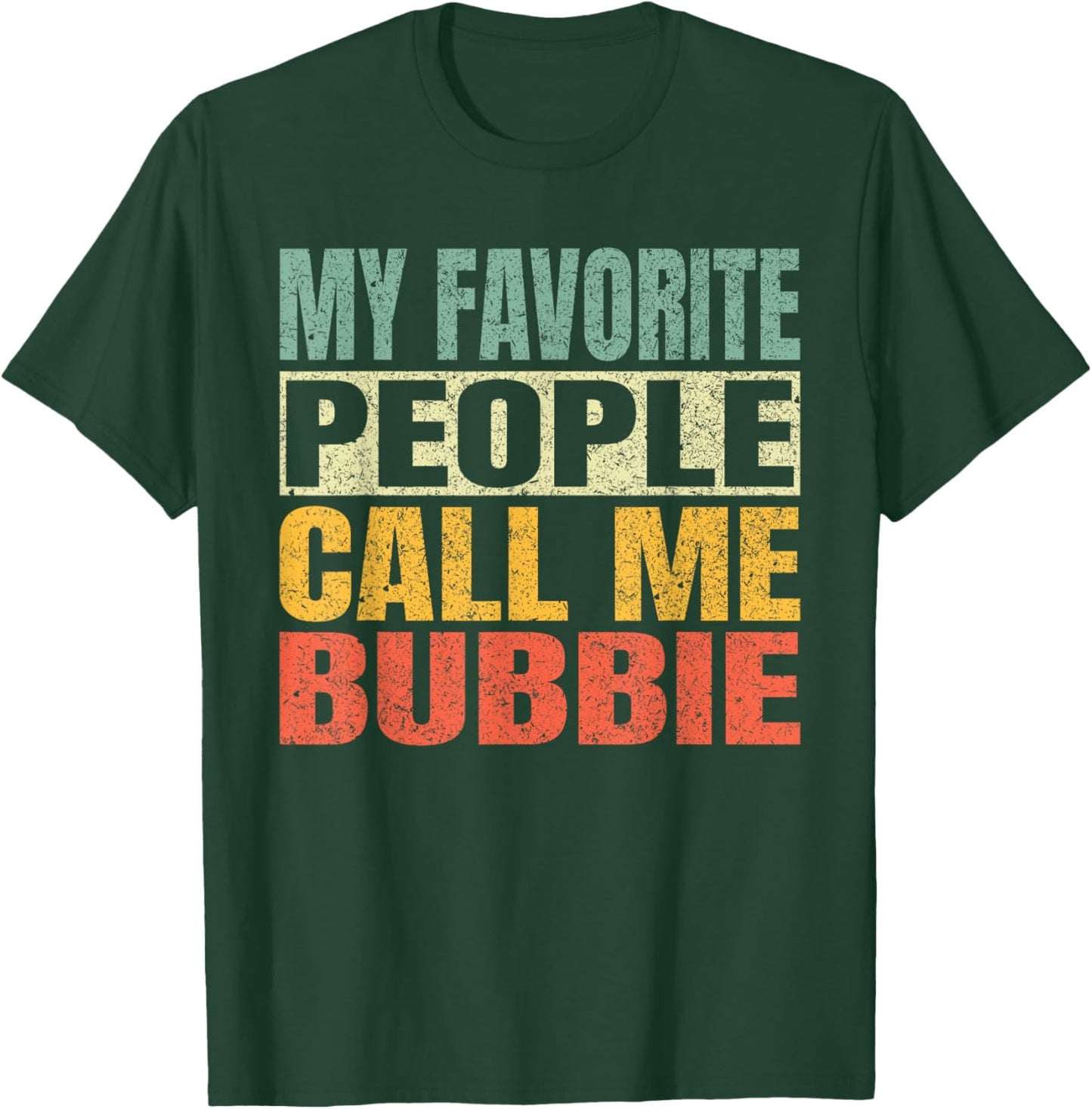 My Favorite People Call Me Bubbie Funny Fathers Day Bubbie T-Shirt - T-Shirt | Forest