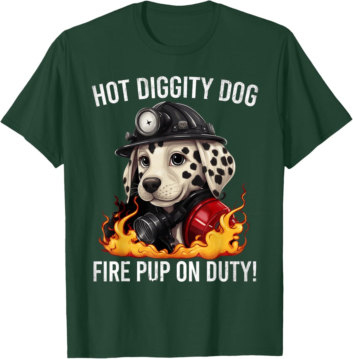 Fire Pup Day - Hot Diggity Dog – Fire Pup on Duty! T-Shirt - T-Shirt | Forest