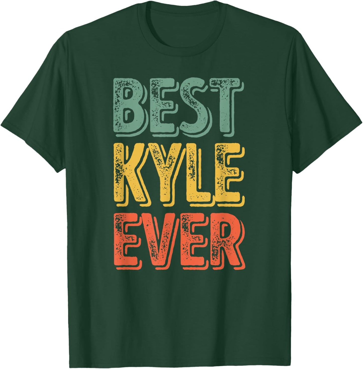 Best Kyle Ever Shirt Funny Personalized First Name Kyle T-Shirt - T-Shirt | Forest