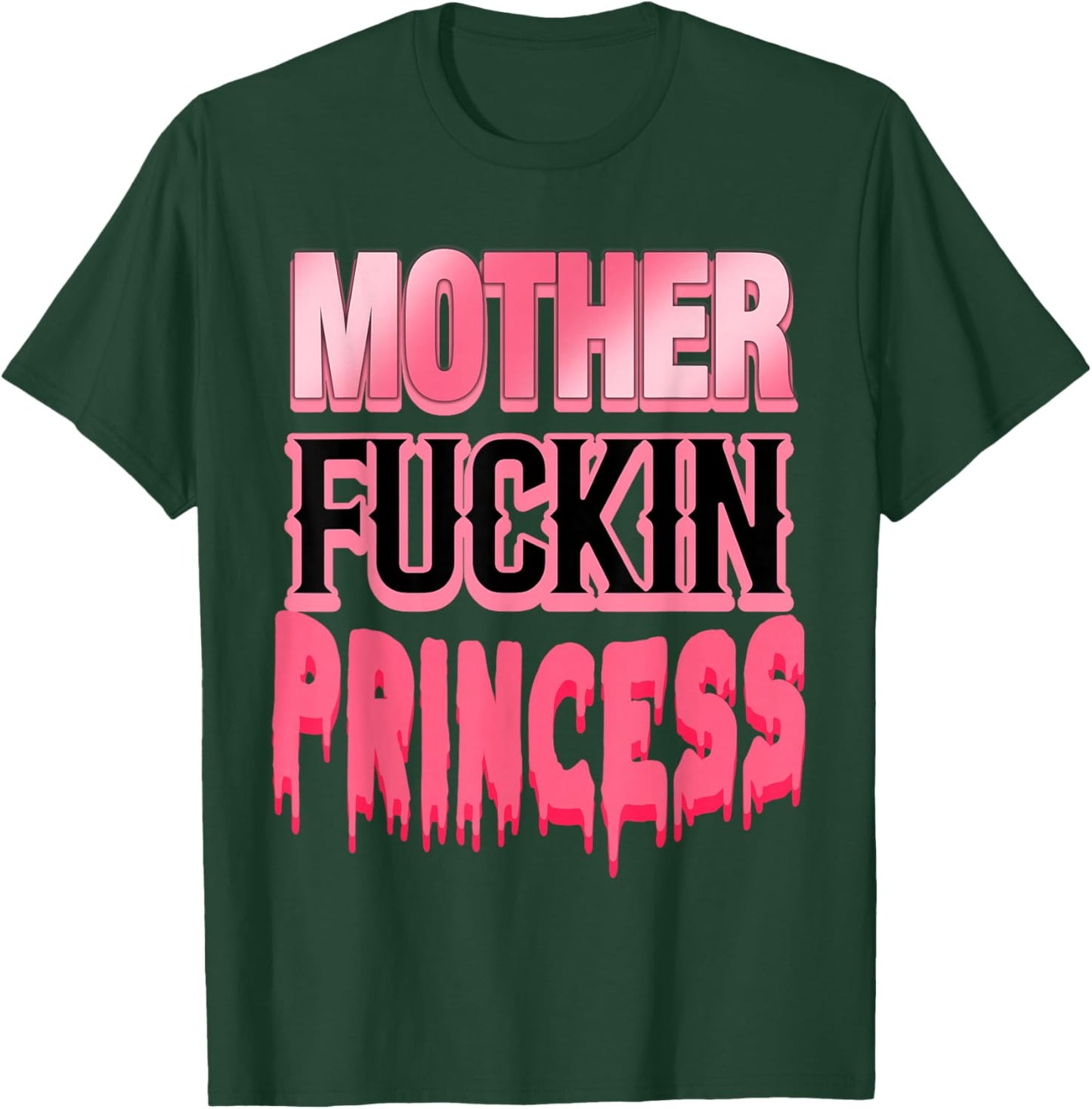 Mother Fuckin Princess Funny T-Shirt - T-Shirt | Forest