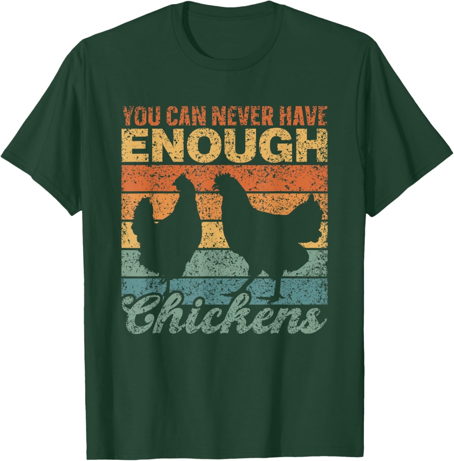 You Can Never Have Enough Chickens Country Farm Chicken T-Shirt - T-Shirt | Forest