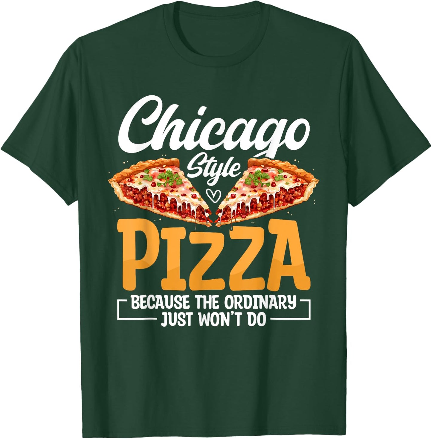 Chicago Pizza Lover Funny Italia Foodie Pizza T-Shirt - T-Shirt | Forest