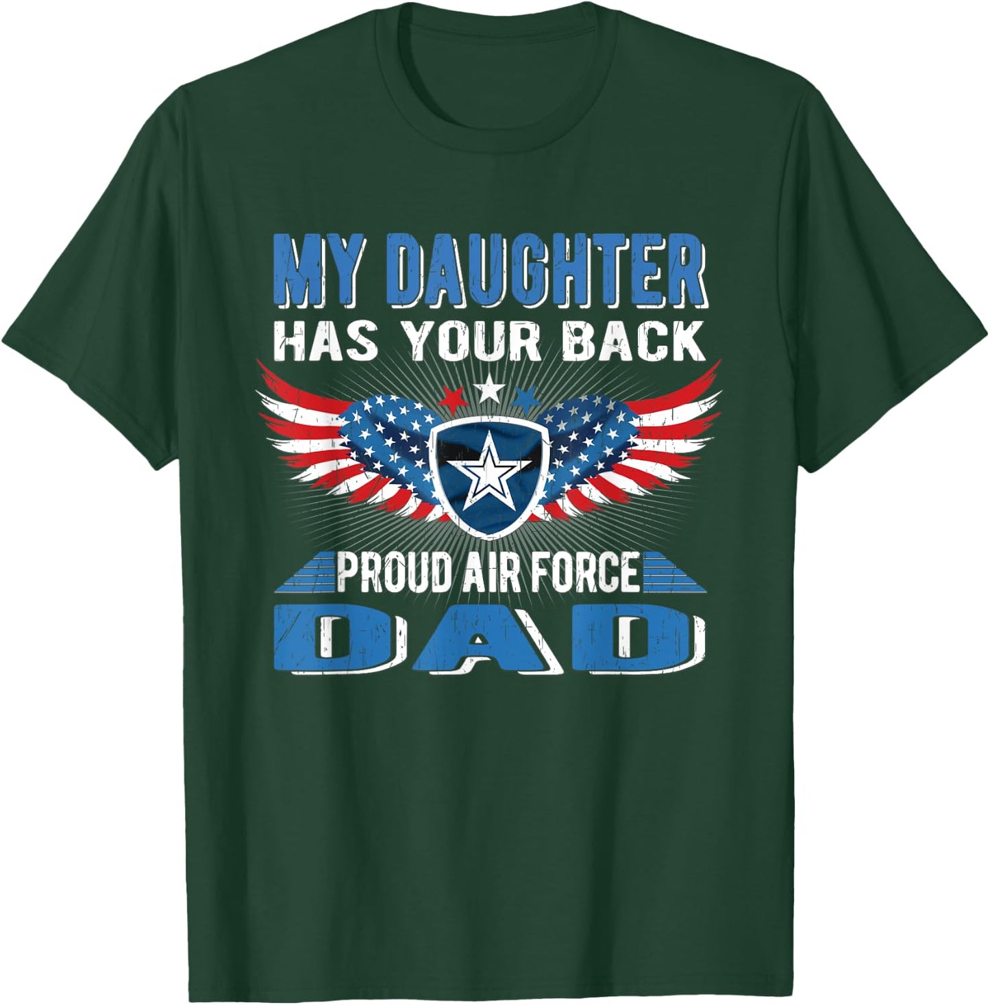 My Daughter Has Your Back Proud Air Force Dad Father Gift T-Shirt - T-Shirt | Forest