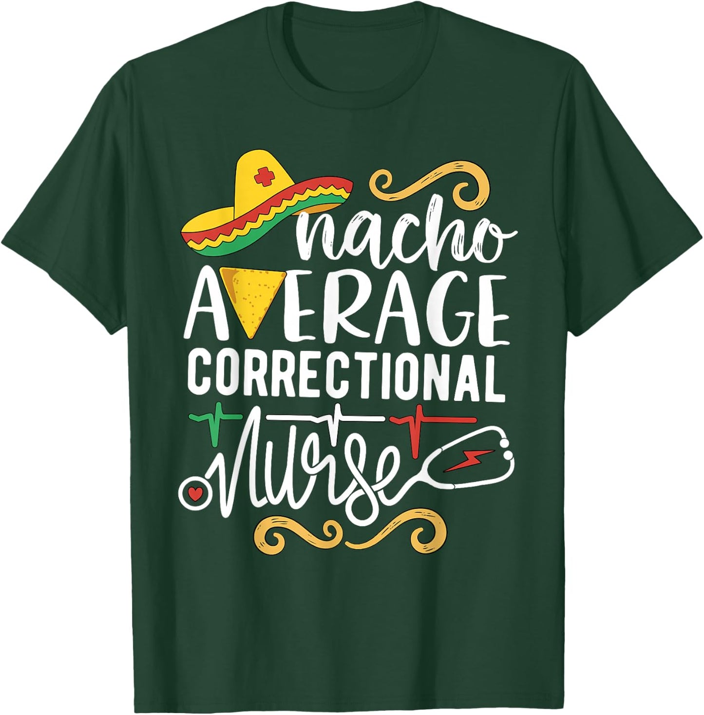 Nacho Average Correctional Nurse Mexican Party Cinco de Mayo T-Shirt - T-Shirt | Forest