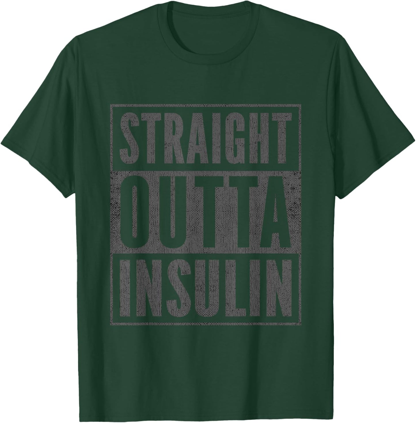 Funny Straight Outta Insulin Diabetes Awareness Diabetics T-Shirt - T-Shirt | Forest