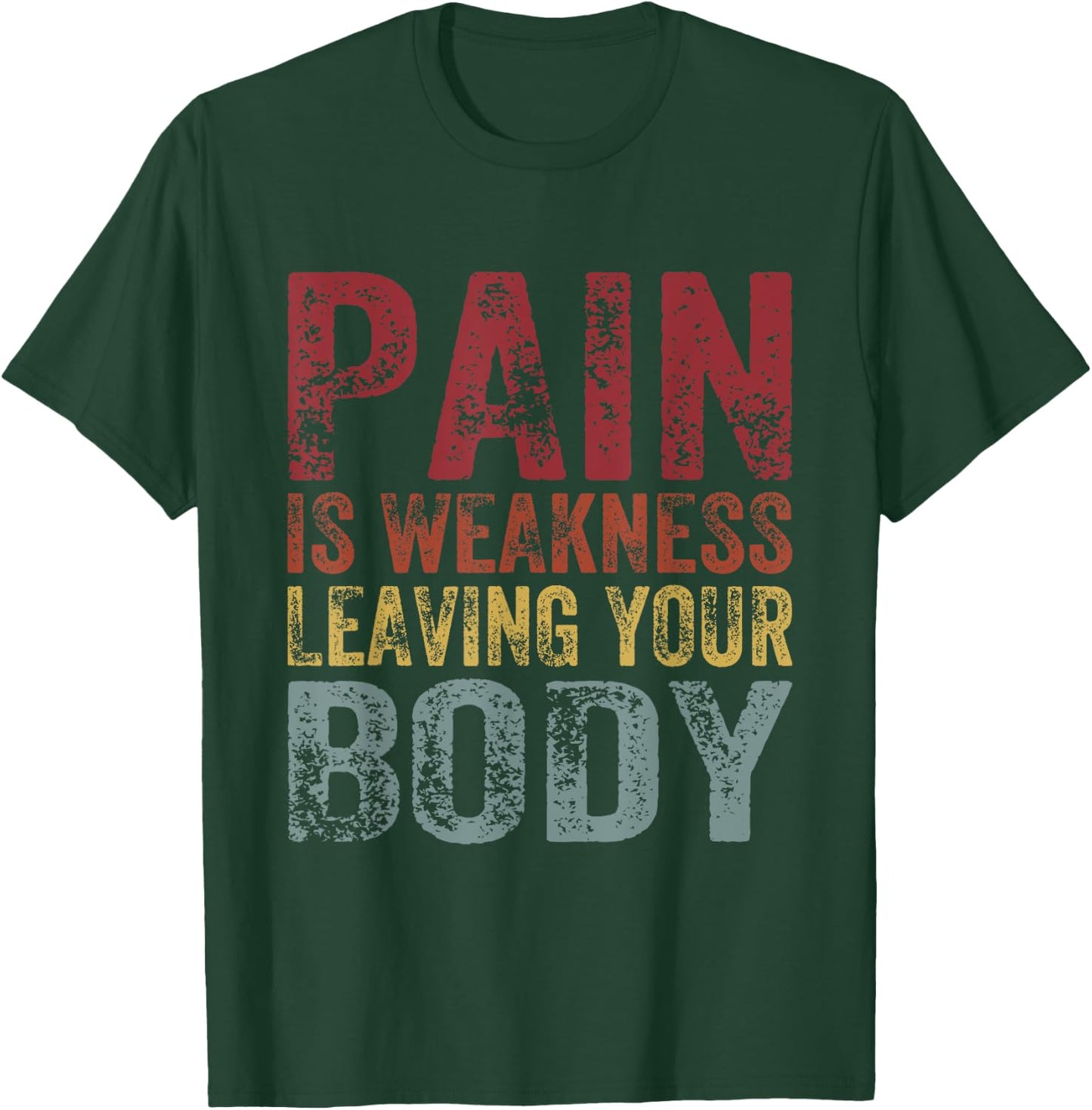 Pain Is Weakness Leaving Your Body Funny Workout Gym Fitness T-Shirt - T-Shirt | Forest