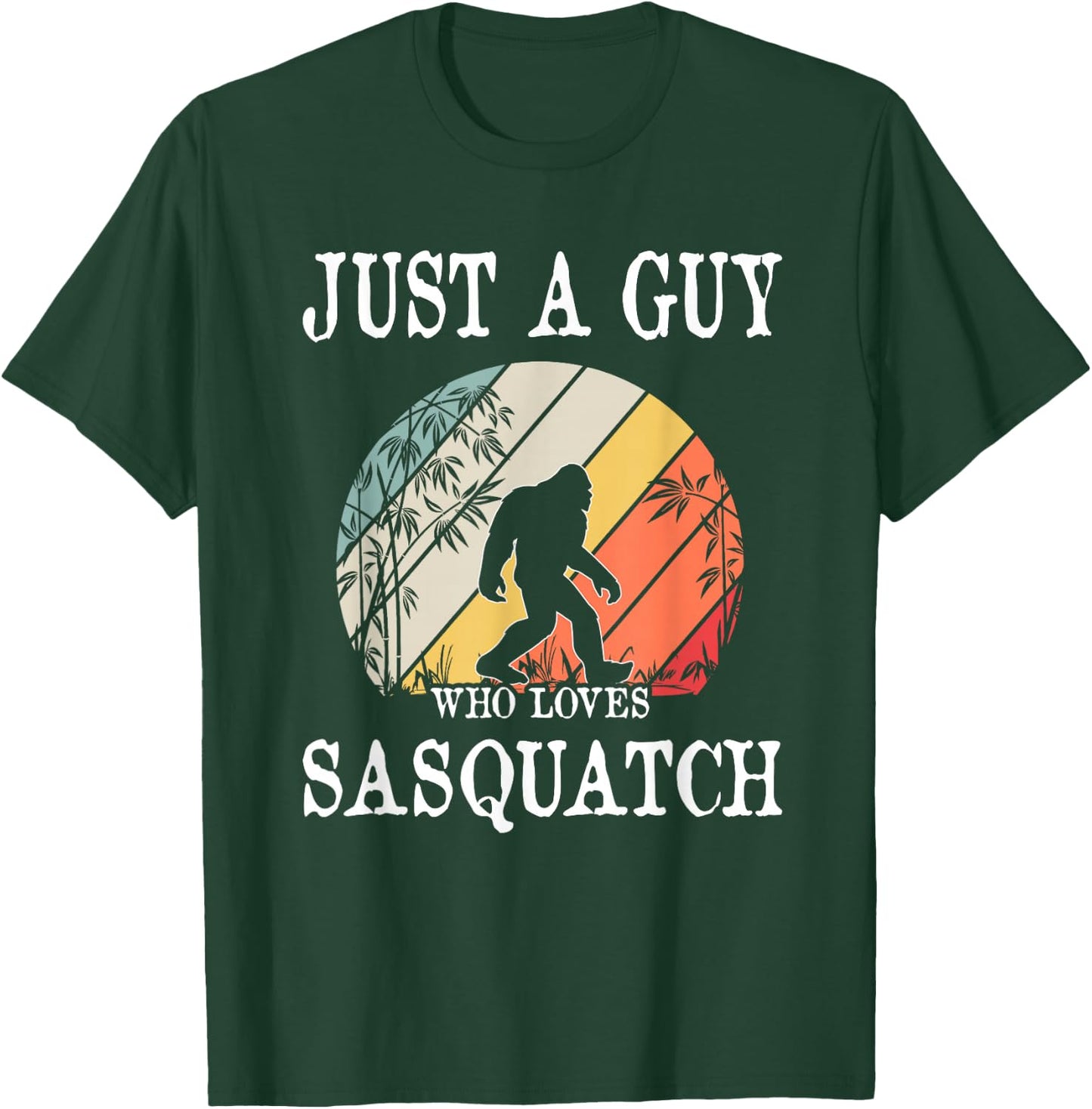 Just A Guy Who Loves Sasquatch T-Shirt - T-Shirt | Forest
