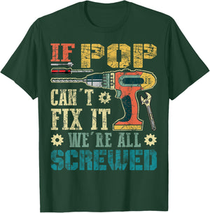 If Pop Can't Fix it We're All Screwed Funny Fathers Gift T-Shirt - T-Shirt | Forest