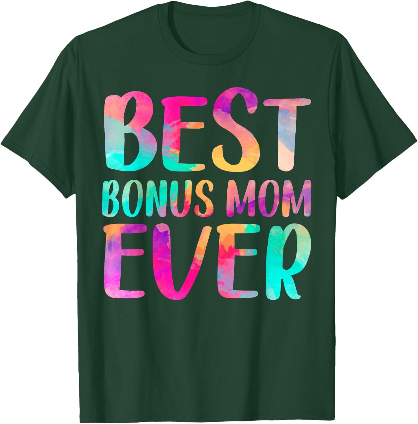 Best Bonus Mom Ever Colorful Mother's Day T-Shirt - T-Shirt | Forest