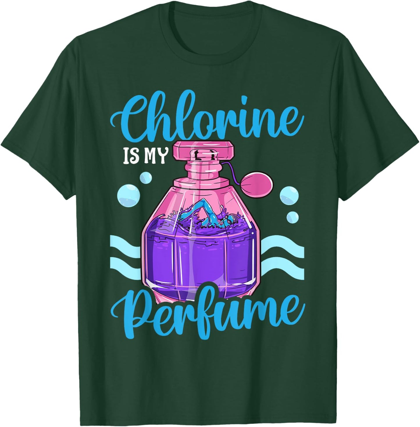 Funny Swimming Swimmer Swim Team Chlorine Is My Perfume Girl T-Shirt - T-Shirt | Forest