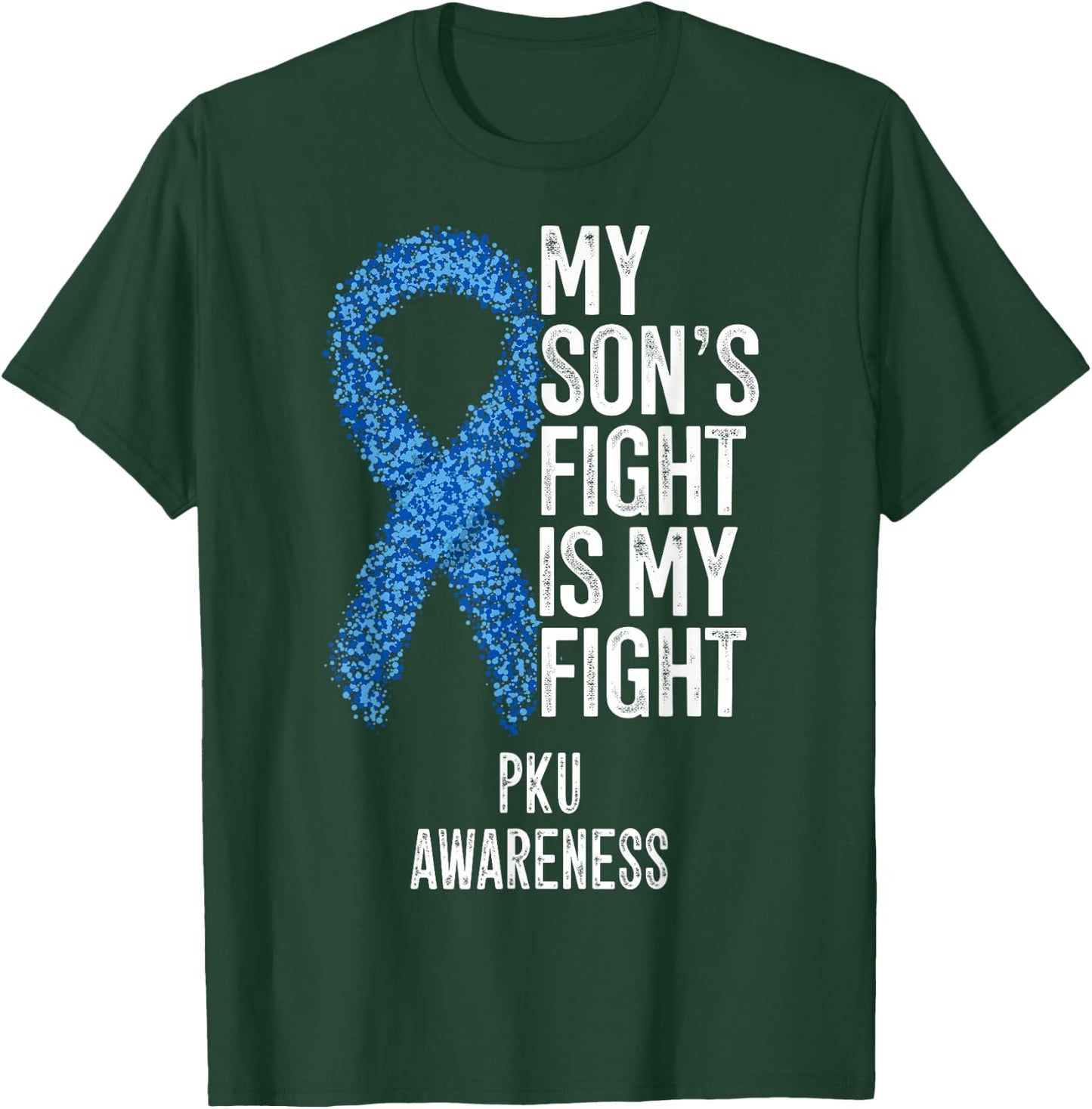 Phenylketonuria My Son's Fight Is My Fight PKU Awareness T-Shirt - T-Shirt | Forest