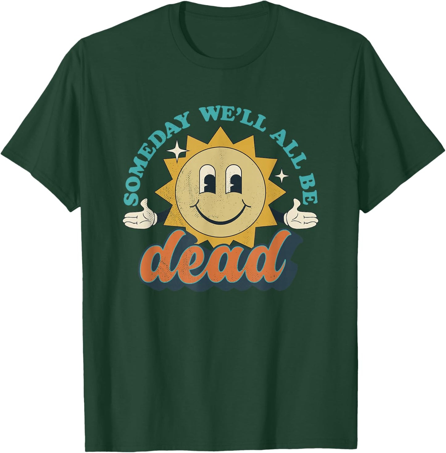 Someday We'll All Be Dead Retro Existential Dread Toon Style T-Shirt - T-Shirt | Forest