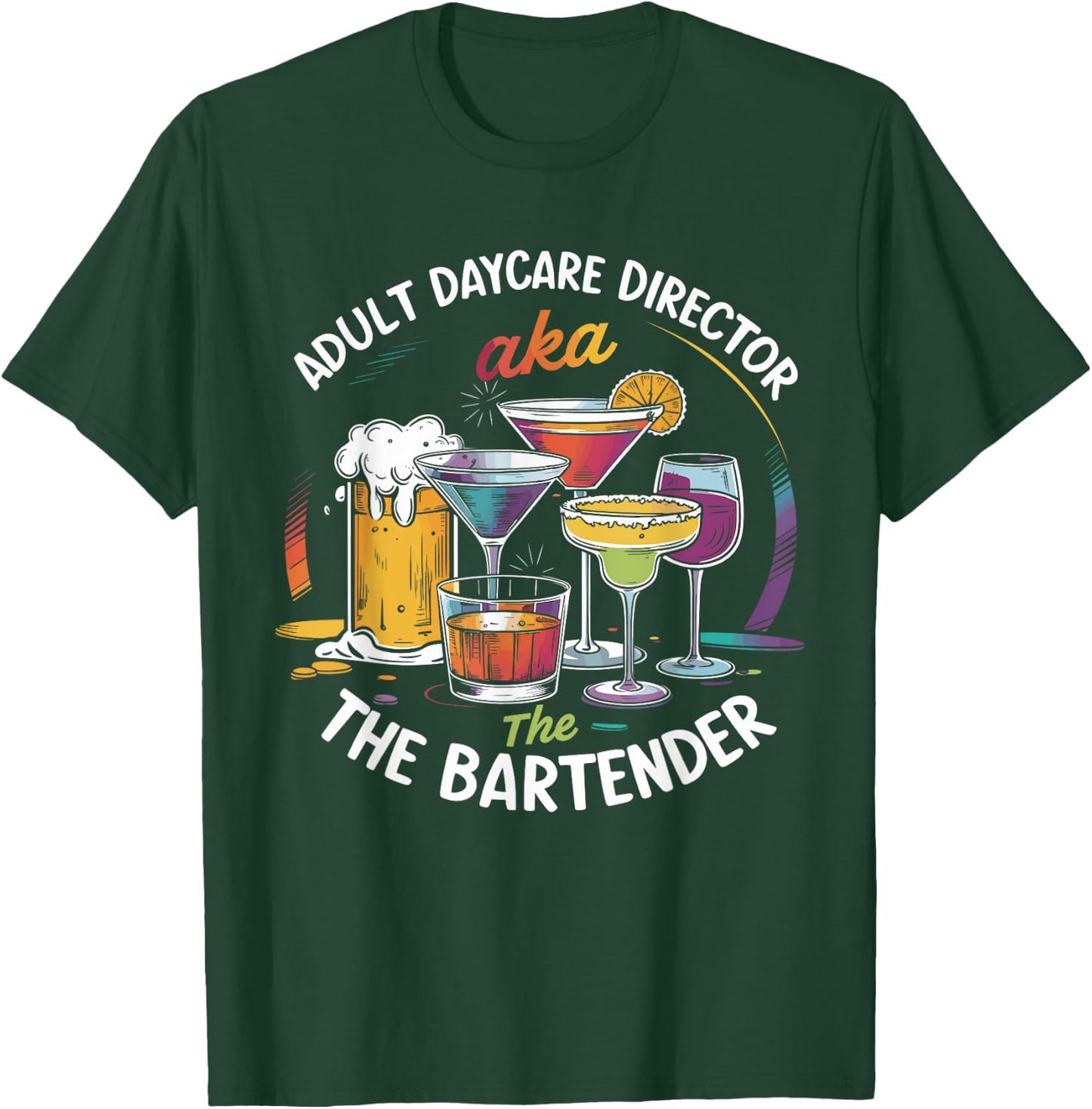 Adult Daycare Director AKA The Bartender For Bartenders T-Shirt - T-Shirt | Forest