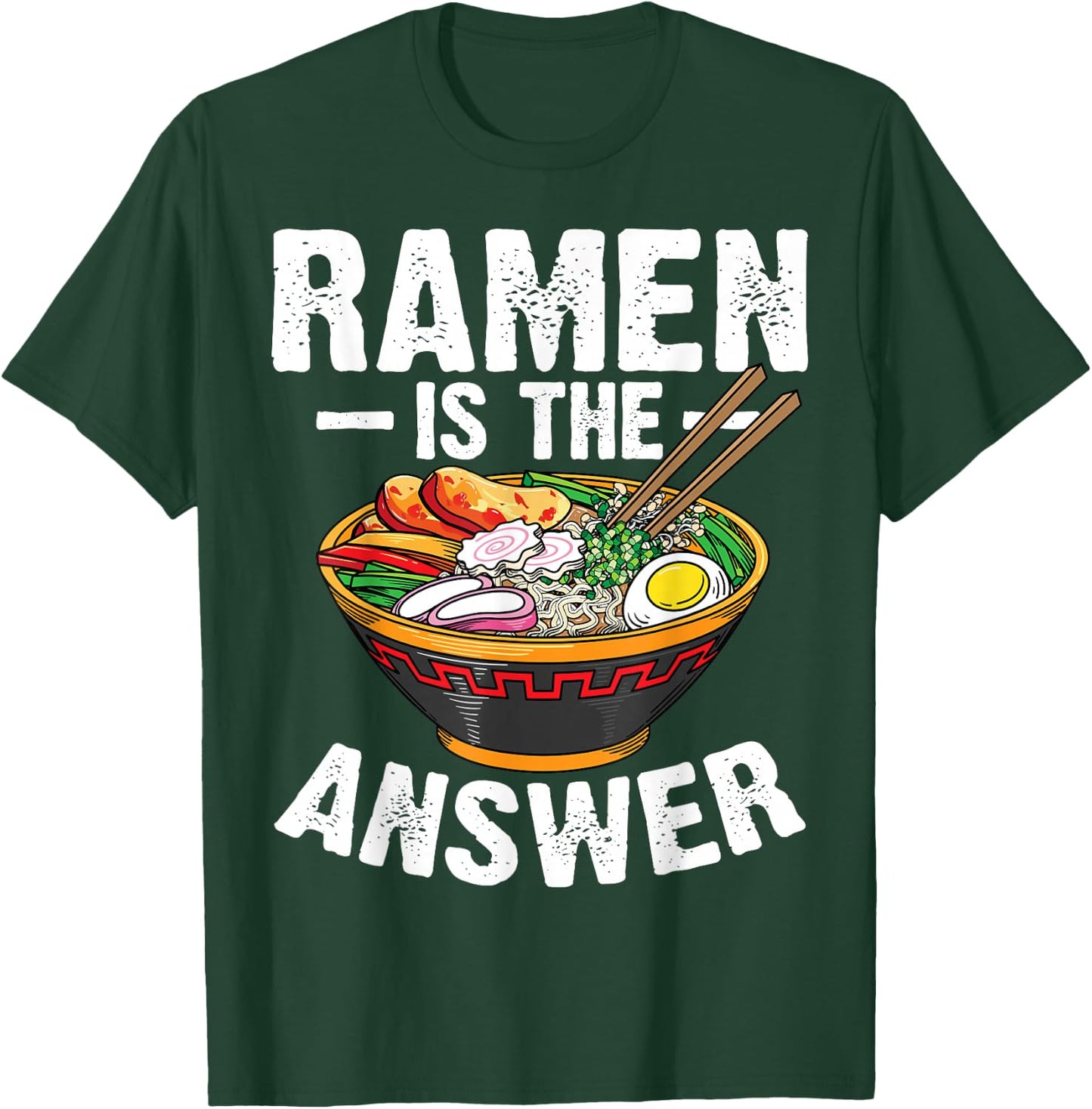 Cool Ramen Noodles Gift Men Women Funny Ramen Is The Answer T-Shirt - T-Shirt | Forest