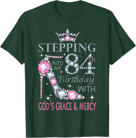 Stepping into my 84th birthday with God's grace & Mercy Lady T-Shirt - T-Shirt | Forest