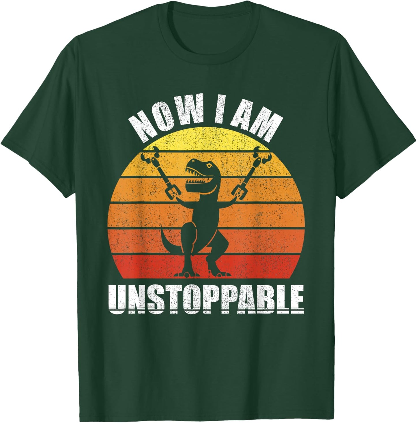 Retro Now I Am Unstoppable Shirt Funny T-Rex Gifts Vintage T-Shirt - T-Shirt | Forest