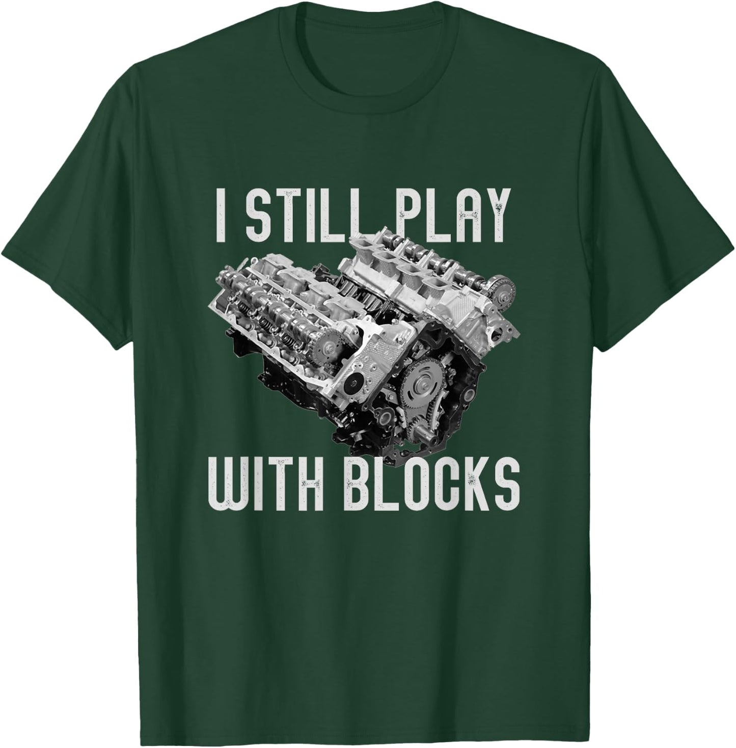 I Still Play With Blocks Racing Maintenance Man T-Shirt - T-Shirt | Forest