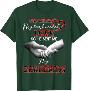 God knew my heart needed love so he sent me my grandkids T-Shirt - T-Shirt | Forest