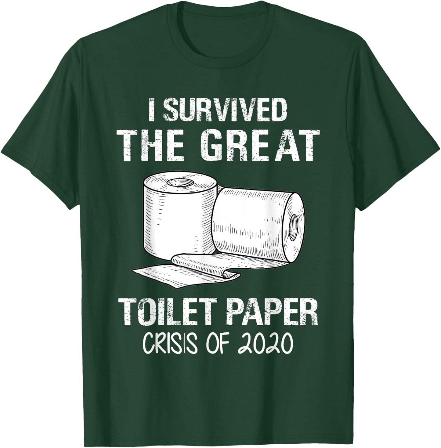 I Survived The Great Toilet Paper Crisis Of 2020 T-Shirt - T-Shirt | Forest